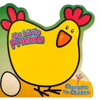 Charlotte The Chicken My Little Friends