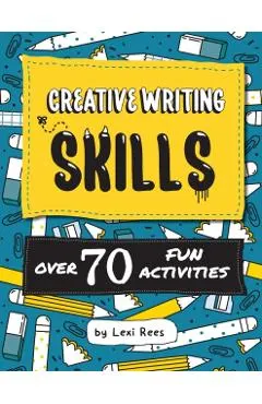 Creative Writing Skills: Over 70 fun activities for children