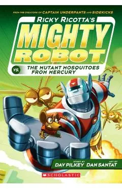 Ricky Ricotta's Mighty Robot vs. the Mutant Mosquitoes from Mercury (Ricky Ricotta's Mighty Robot #2), Volume 2