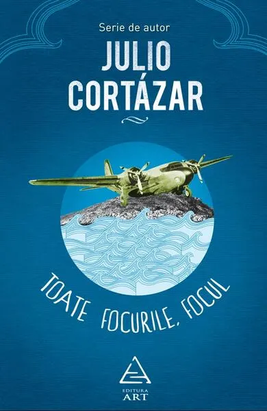 Toate focurile, focul - Paperback brosat - Julio Cortázar