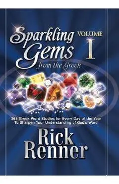 Sparkling Gems from the Greek: 365 Greek Word Studies for Every Day of the Year to Sharpen Your Understanding of God's Word