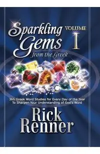 Sparkling Gems from the Greek: 365 Greek Word Studies for Every Day of the Year to Sharpen Your Understanding of God's Word