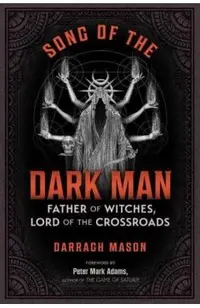 Song of the Dark Man: Father of Witches, Lord of the Crossroads