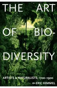 The Art of Biodiversity: Artists & Naturalists, 1700-1900
