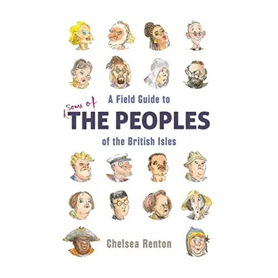 A Field Guide to the Peoples of the British Isles, Chelsea Renton