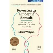 Povestea ta a inceput demult. Editie cartonata de colectie