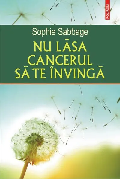 Nu lăsa cancerul să te învingă - Paperback brosat - Sophie Sabbage