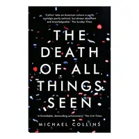 The Death of All Things Seen