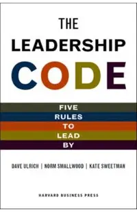 The Leadership Code: Five Rules to Lead by