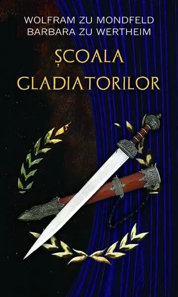 Şcoala gladiatorilor - Paperback brosat - Barbara Zu Wertheim, Wolfram Zu Mondfeld