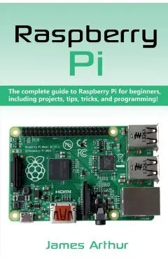 Raspberry Pi: The complete guide to Raspberry Pi for beginners, including projects, tips, tricks, and programming