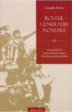 Rostul generatiei noastre