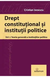 Drept constitutional si institutii publice Vol.1: Teoria generala a institutiilor politice