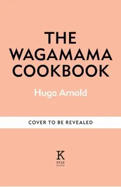 The Wagamama Cookbook: Food Is Life