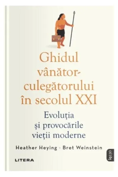 Ghidul vânător-culegătorului în secolul XXI - Paperback brosat - Bret Weinstein, Heather Heying