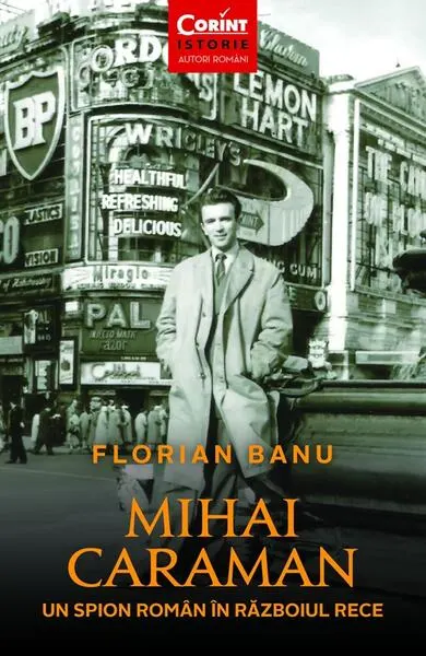 Mihai Caraman - un spion român în Războiul Rece - Paperback brosat - Florian Banu
