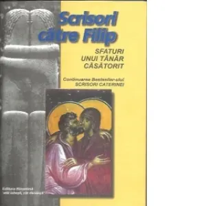 Scrisori catre Filip. Sfaturi unui tanar casatorit