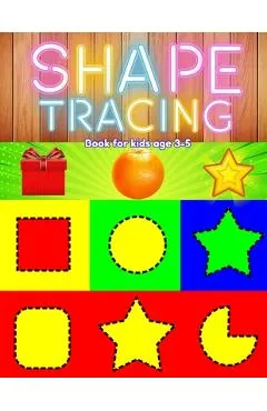 Shape tracing books for kids ages 3-5: shape, pattern, line, number, letter tracing book for preschoolers, kids, pre k, boys, girls to improve and pra