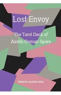 Lost Envoy, Revised and Updated Edition: The Tarot Deck of Austin Osman Spare