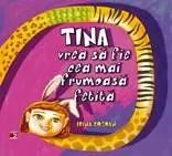 Tina vrea sa fie cea mai frumoasa fetita