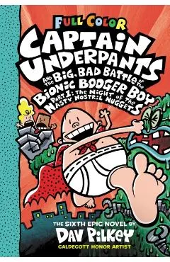 Captain Underpants and the Big, Bad Battle of the Bionic Booger Boy, Part 1: The Night of the Nasty Nostril Nuggets: Color Edition (Captain Underpants