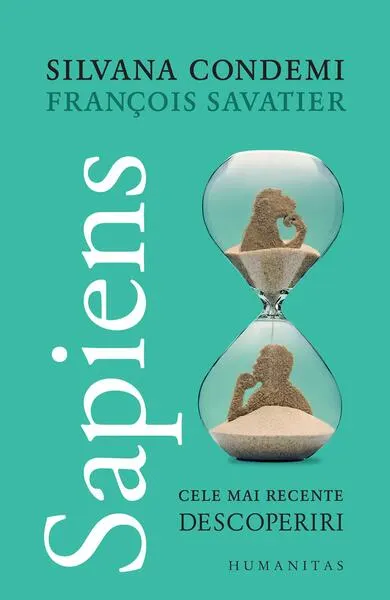 Sapiens. Cele mai recente descoperiri - Paperback brosat - François Savatier, Silvana Condemi