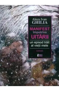 Manifest impotriva uitarii