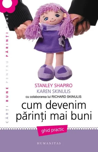 Cum devenim părinţi mai buni - Paperback brosat - Karen Skinulis, Stanley Shapiro