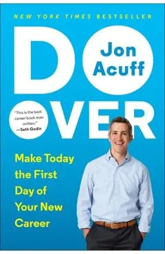Do Over: Make Today the First Day of Your New Career