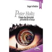 Peter Holtz. Viata lui fericita povestita de el insusi