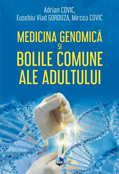 Medicina genomică și bolile comune ale adultului - Hardcover - Adrian Covic, Eusebiu Vlad Gorduza, Mircea Covic