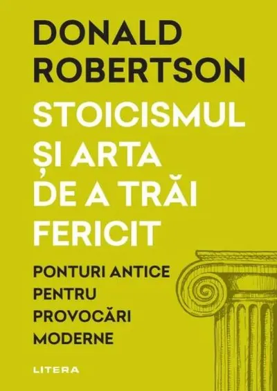 Stoicismul și arta de a trăi fericit - Paperback brosat - Donald Robertson