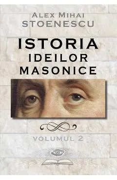 Istoria ideilor masonice Vol. 2