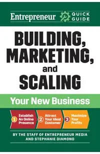 Entrepreneur Quick Guide: Building, Marketing, and Scaling Your New Business