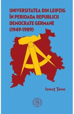 Universitatea din Leipzig in perioada Republicii Democrate Fermane (1949-1989)