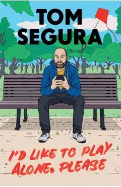 I'd Like to Play Alone, Please: Essays