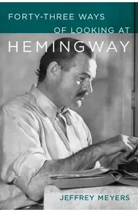 Forty-Three Ways of Looking at Hemingway