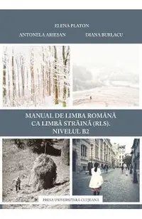 Manual de limba romana ca limba straina (RLS). Nivel B2