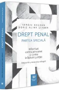 Drept penal. Partea speciala. Infractiuni contra persoanei si contra infaptuirii justitiei Ed.4