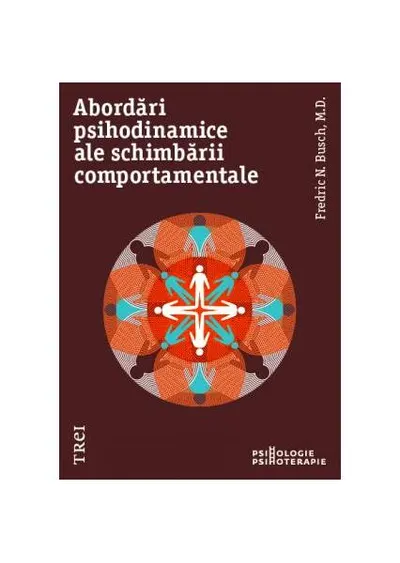 Abordări psihodinamice ale schimbării comportamentale - Paperback brosat - Busch Fredric N.