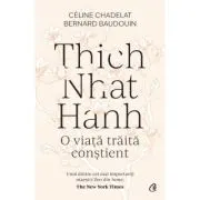 Thich Nhat Hanh. O viata traita constient