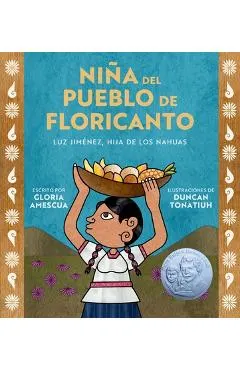 Niña del Pueblo de Floricanto: Luz Jiménez, Hija de Los Nahuas (Child of the Flower-Song People Spanish Edition)