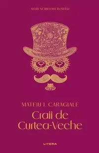 Mari scriitori români. Craii de Curtea-Veche - Hardcover - Mateiu I. Caragiale