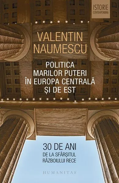 Politica Marilor Puteri în Europa Centrală și de Est - Paperback brosat - Valentin Naumescu