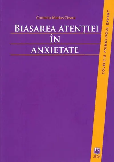 Biasarea atenţiei în anxietate - Paperback brosat - Corneliu-Marius Cioară