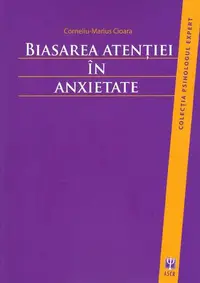 Biasarea atenţiei în anxietate - Paperback brosat - Corneliu-Marius Cioară