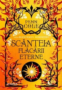 Scânteia flăcării eterne - Hardcover - Penn Cole