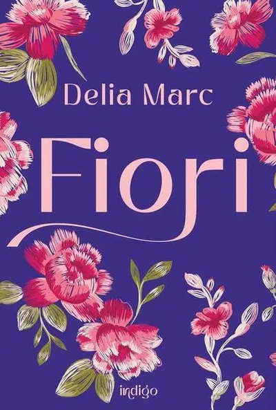 Fiori - Paperback brosat - Delia Marc