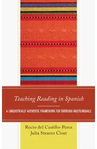 Teaching Reading in Spanish: A Linguistically Authentic Framework for Emerging Multilinguals