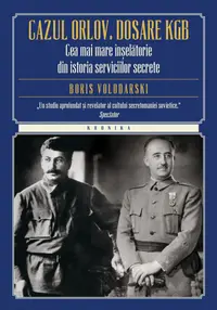 Cazul Orlov. Dosare KGB. Cea mai mare inselatorie din istoria serviciilor secrete